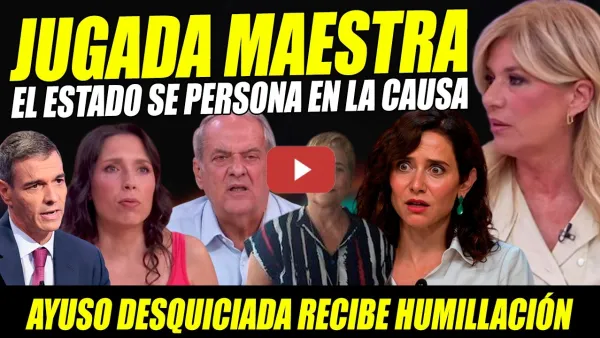 Embedded thumbnail for JUGADA MAESTRA: EL ESTADO SE PERSONA EN LA CAUSA. AYUSO DESQUICIADA RECIBE HUMILLACIÓN DE AROCA