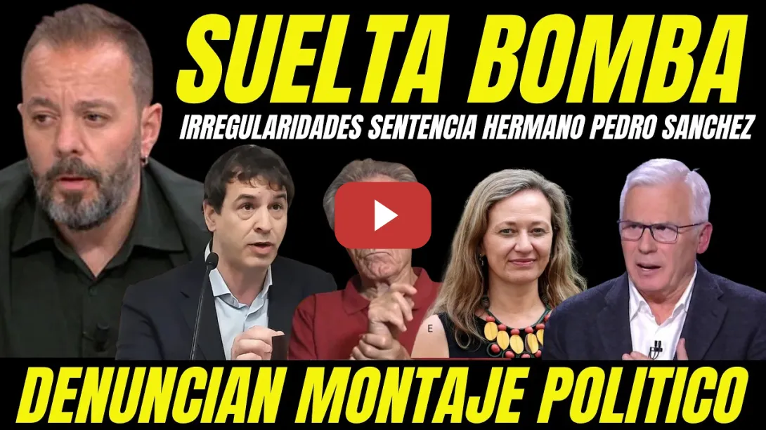 Embedded thumbnail for ANTONIO MAESTRE SUELTA BOMBA IRREGULARIDADES SENTENCIA HERMANO PEDRO SÁNCHEZ GRAVES