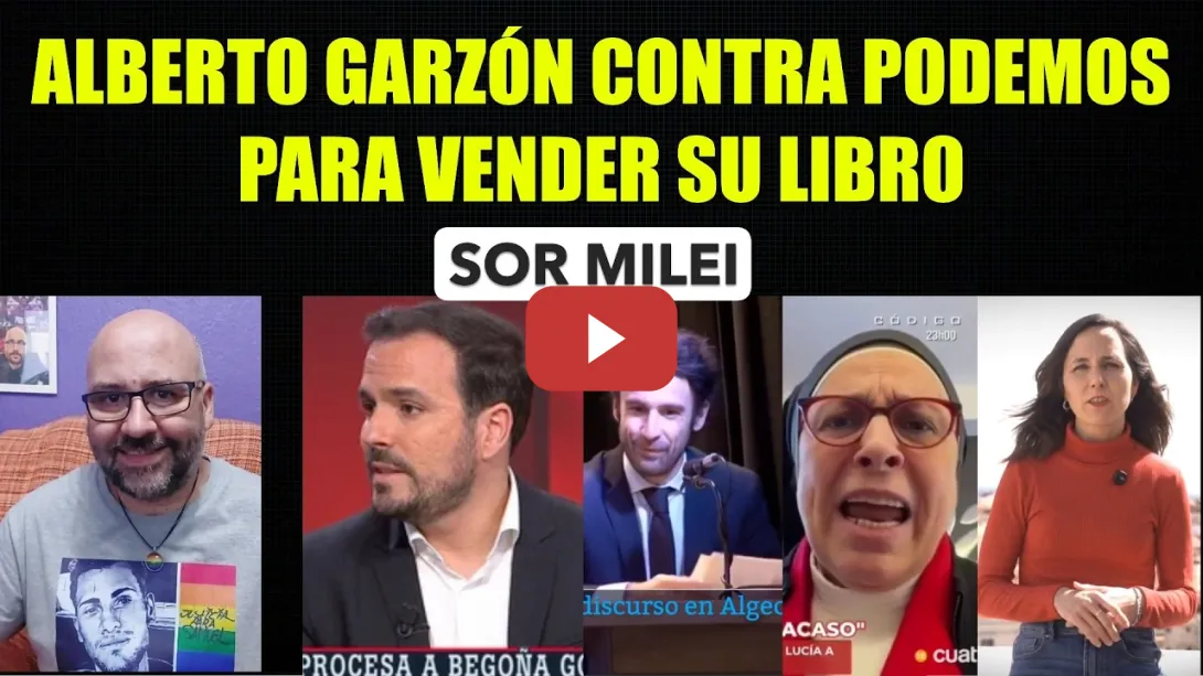 Embedded thumbnail for Alberto Garzón contra Podemos para vender su libro. Sor Milei. Ione Belarra