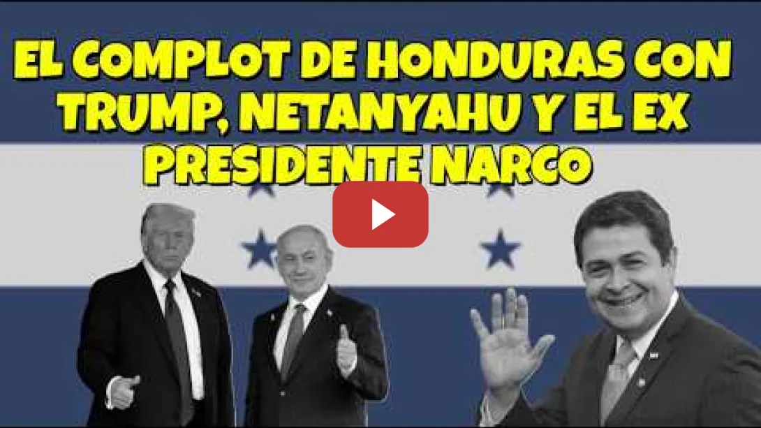 Embedded thumbnail for Confirman el pucherazo electoral de Trump y Netanyahu, a favor del Narco expresidente de Honduras
