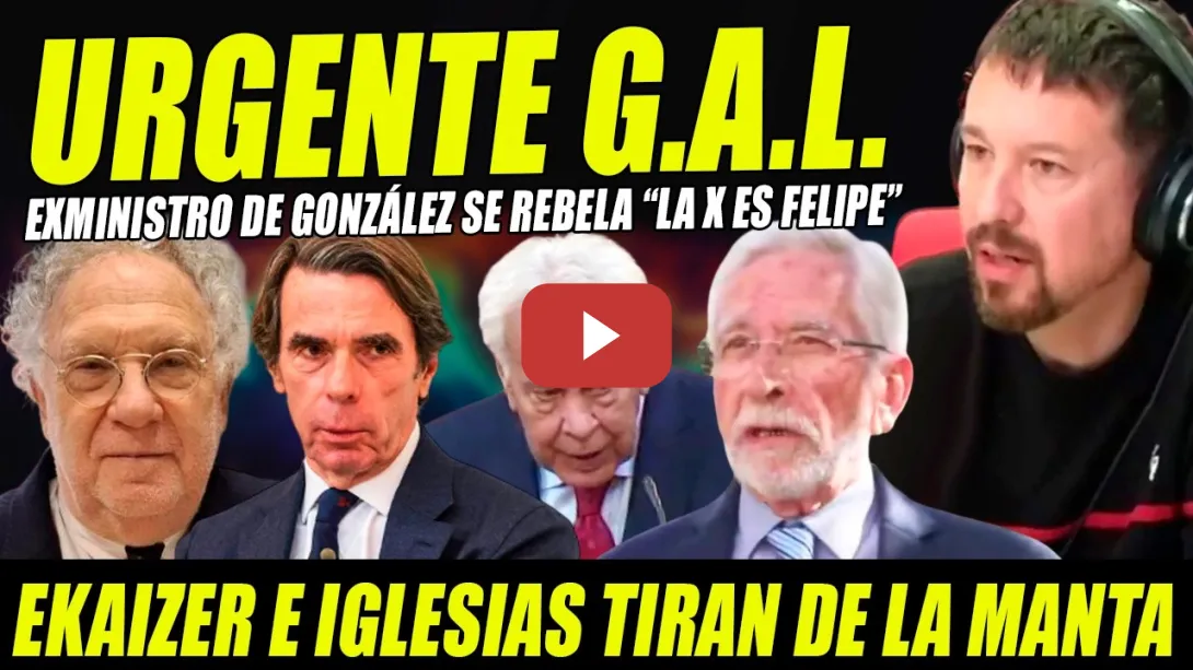 Embedded thumbnail for URGENTE: EXMINISTRO GONZÁLEZ SE REBELA CONTRA EL TRAIDOR! FELIPE LA X DEL GAL.BOMBA EKAIZER-IGLESIAS