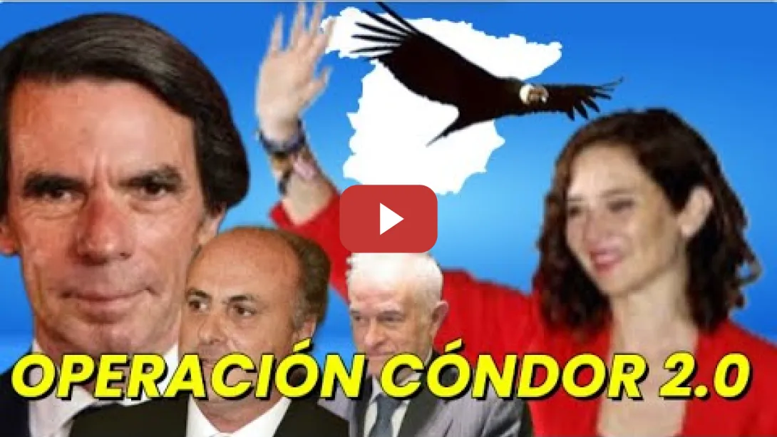 Embedded thumbnail for OPERACIÓN CONDOR 2.0 DEL PP PARA ESPAÑA