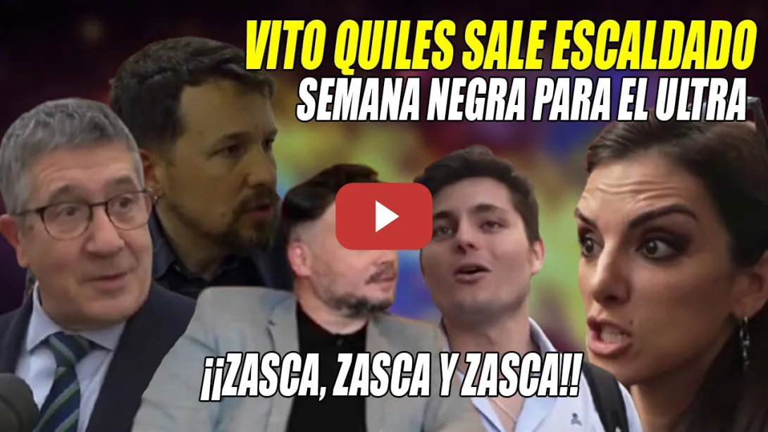 Embedded thumbnail for Vito Quiles TIENE PESADILLAS con este TRIPLE ZASCA🔥Rufián, Patxi López y Pablo Iglesias LO HUMILLAN🔥