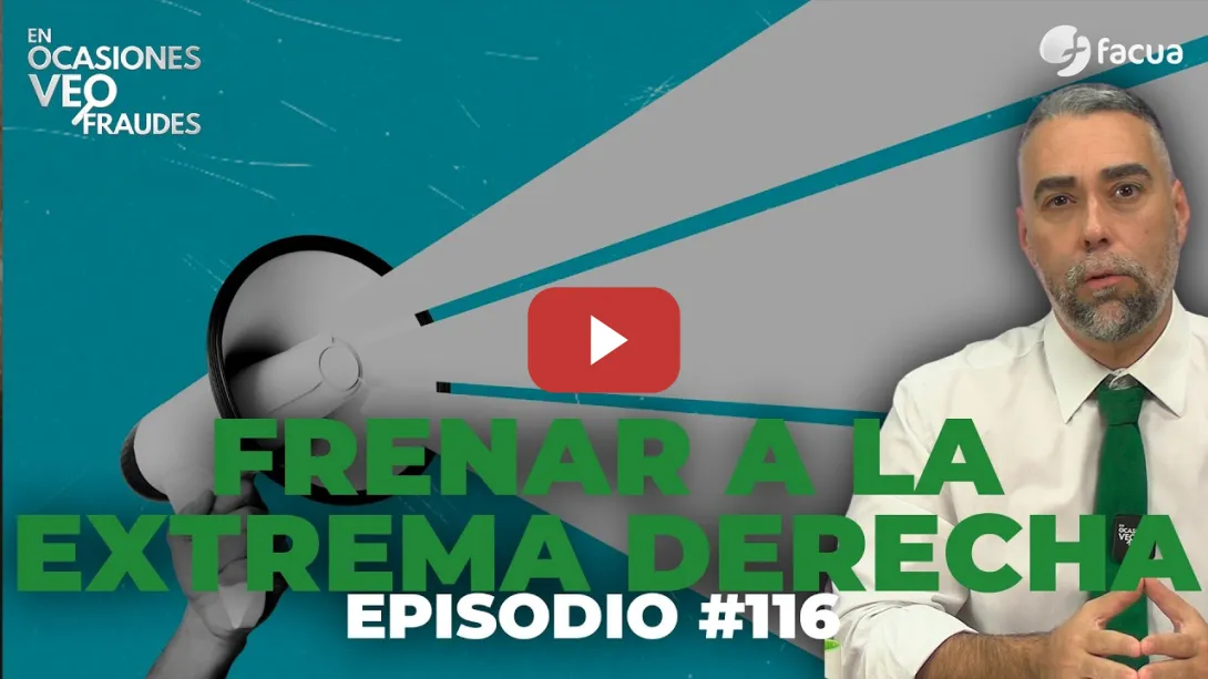Embedded thumbnail for FRENAR A LA EXTREMA DERECHA | En Ocasiones Veo Fraudes #116