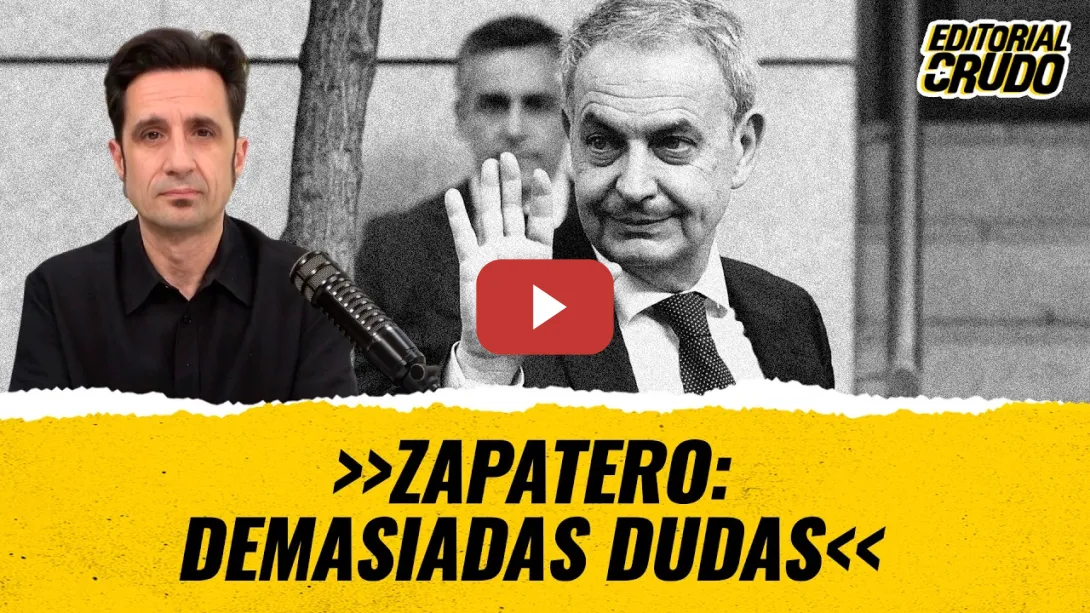 Embedded thumbnail for T12x147 Zapatero: demasiadas dudas #EditorialCrudo (CARNE CRUDA #1686)