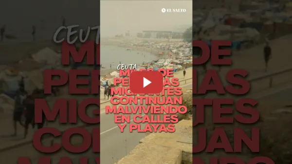 Embedded thumbnail for Miles de personas migrantes continúan malviviendo en Ceuta2