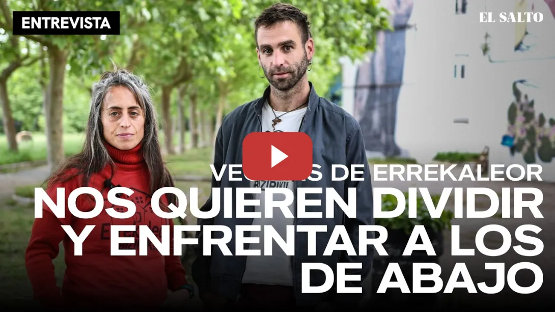 Embedded thumbnail for Vecinas de Errekaleor: 'Nos quieren dividir y enfrentar a los de abajo contra los de abajo'