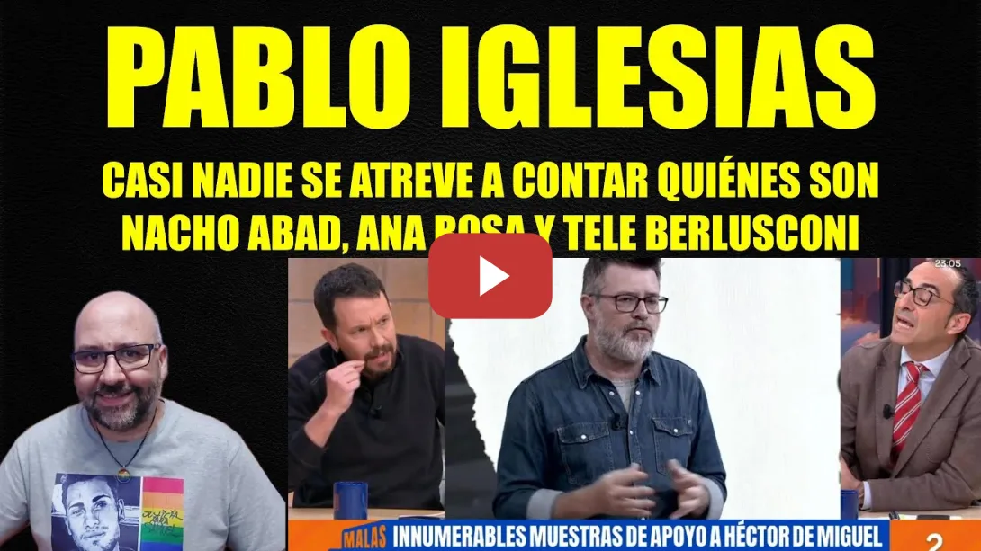 Embedded thumbnail for Pablo Iglesias, mucho defender a Quequé pero casi nadie nombra a Nacho Abad, Ana Rosa o Berlusconi.