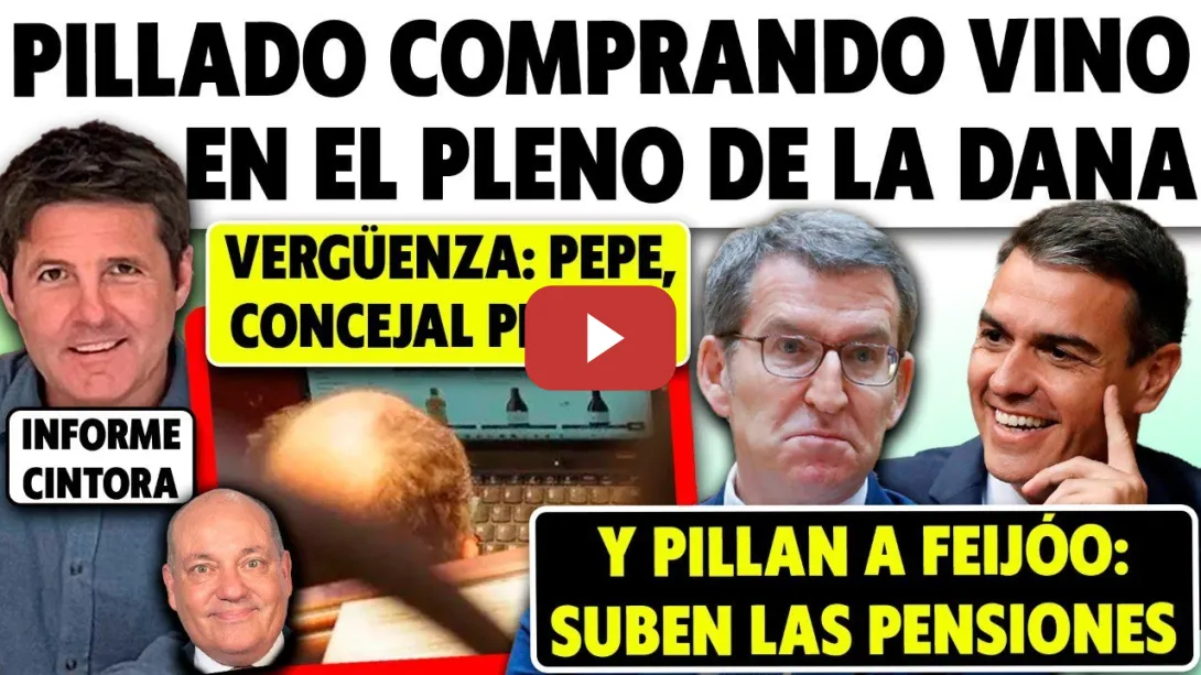 Embedded thumbnail for VAYA PILLADA: CONCEJAL DEL PP COMPRA VINO EN EL PLENO DE LA DANA Y NOVEDADES DE ABASCAL Y SU MUJER