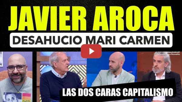 Embedded thumbnail for Javier Aroca. Las dos caras del capitalismo, Ayuso y Mari Carmen