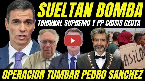 Embedded thumbnail for BOMBAZO "ACUSAN A JUECES TRIBUNAL SUPREMO Y PP PREPARAR CRISIS CEUTA PARA TUMBAR PEDRO SÁNCHEZ"