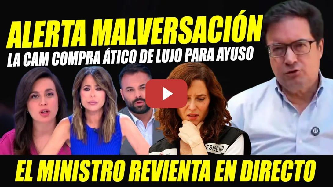 Embedded thumbnail for ALERTA: LA CAM COMPRA ÁTICO DE LUJO PARA AYUSO de 4 MILLONES. ÓSCAR LÓPEZ REVIENTA EN DIRECTO