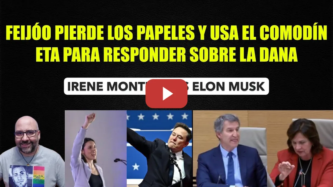 Embedded thumbnail for Irene montero VS Elon Musk. A feijóo se le va la olla en la comisión de la Dana.