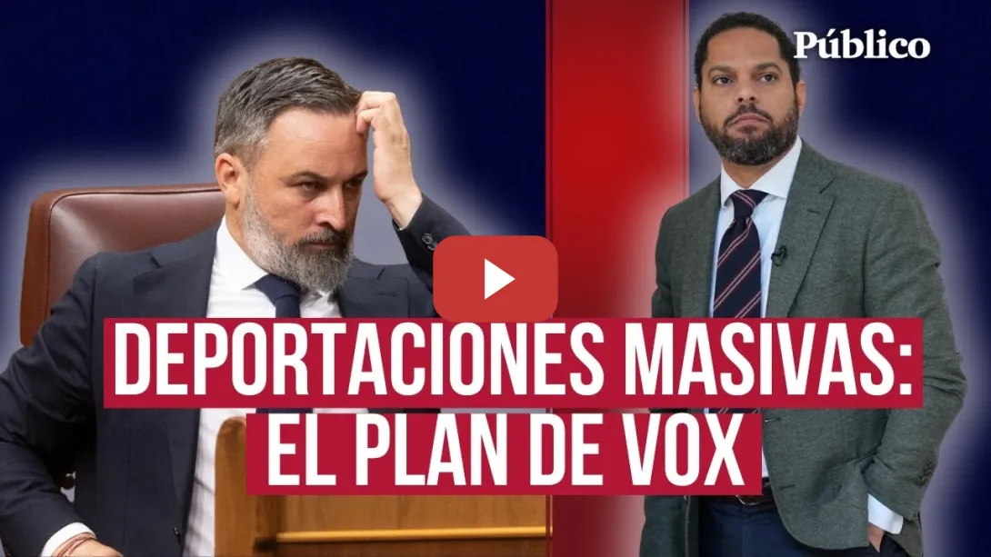 Embedded thumbnail for Remigración: Vox copia el manual de la ultraderecha europea para decidir quién puede vivir en España