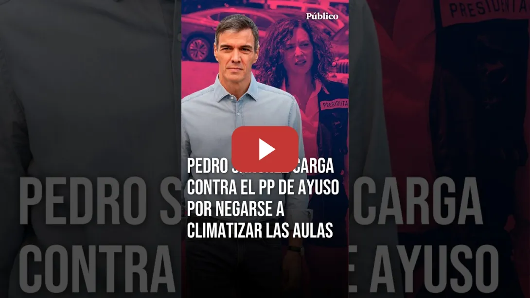Embedded thumbnail for PEDRO SÁNCHEZ carga contra el PP de AYUSO por negarse a climatizar las aulas en Madrid