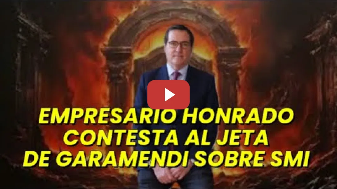 Embedded thumbnail for Empresario honrado contesta al jeta de Garamendi