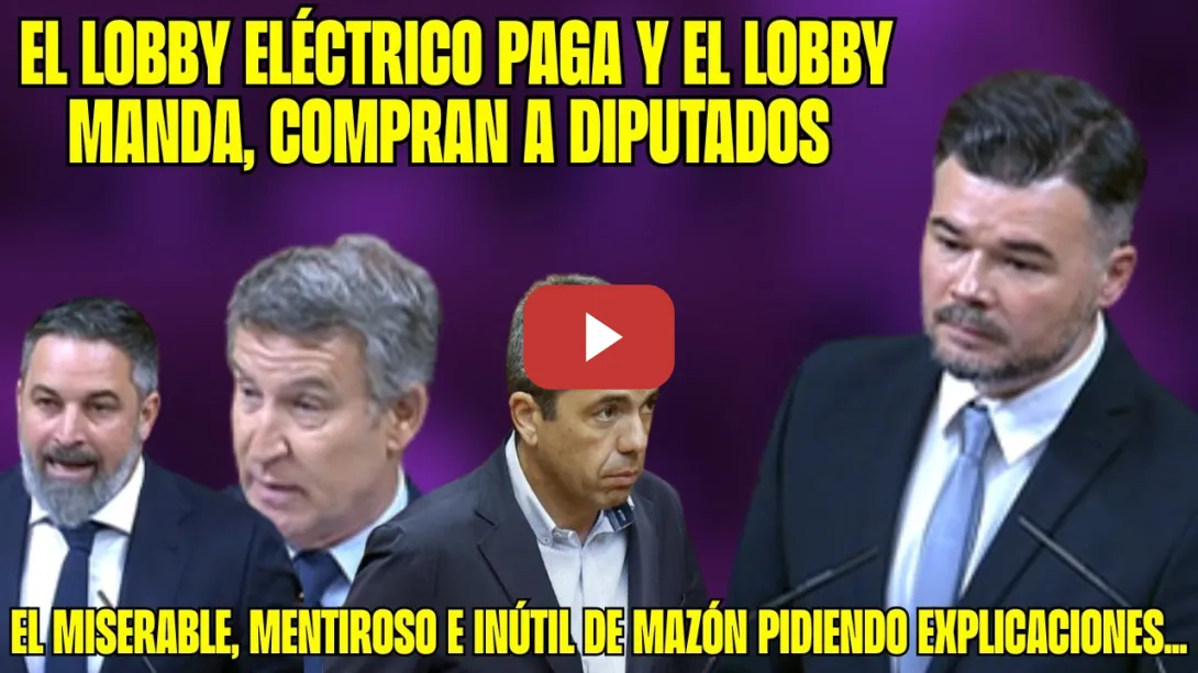 Embedded thumbnail for RUFIÁN ante las MENTIRAS de las DERECHAS por el APAGÓN &quot;El LOBBY NUCLEAR&quot;. El MISERABLE de MAZÓN...