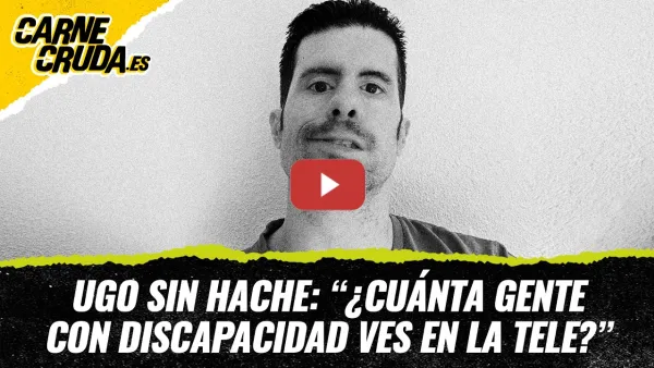 Embedded thumbnail for T13x8 - Ugo sin Hache: “¿Cuánta gente con discapacidad ves en la tele?” (CARNE CRUDA)