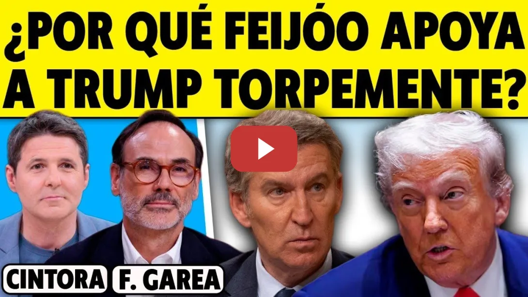 Embedded thumbnail for FEIJÓO PERDIDO, ATRAPADO EN EL APOYO AMBIGUO A TRUMP. GAREA Y CINTORA