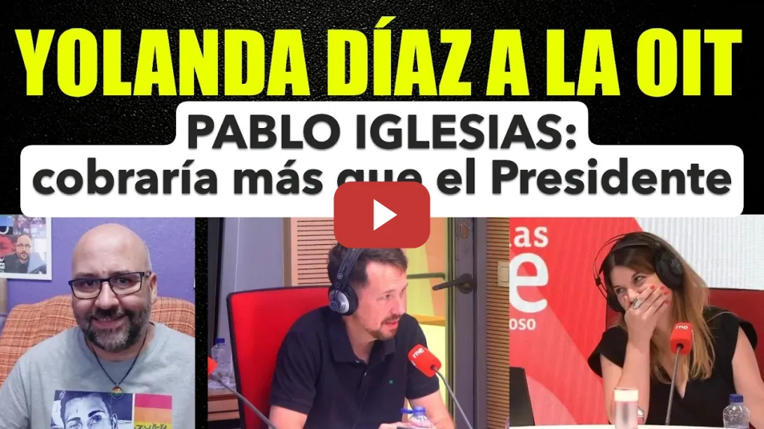 Embedded thumbnail for Yolanda Díaz a la OIT. Pablo Iglesias: premio servicios prestados, ganaría más que Pedro Sánchez.