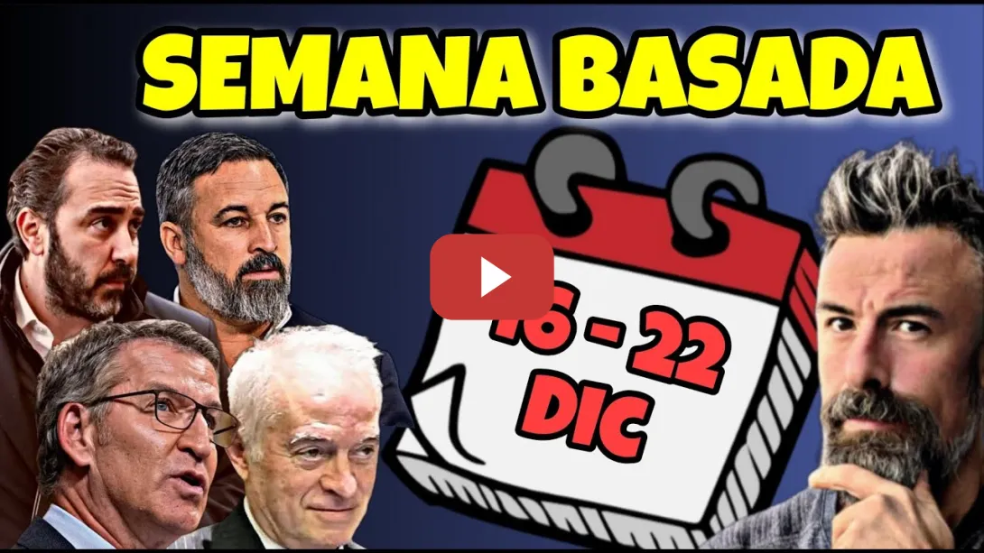 Embedded thumbnail for Semana BASADA (16-22 DIC) Santivago ABASCAL, &quot;Juez&quot; PEINADO, Albertito FEIJOO, Víztor ALDAMA