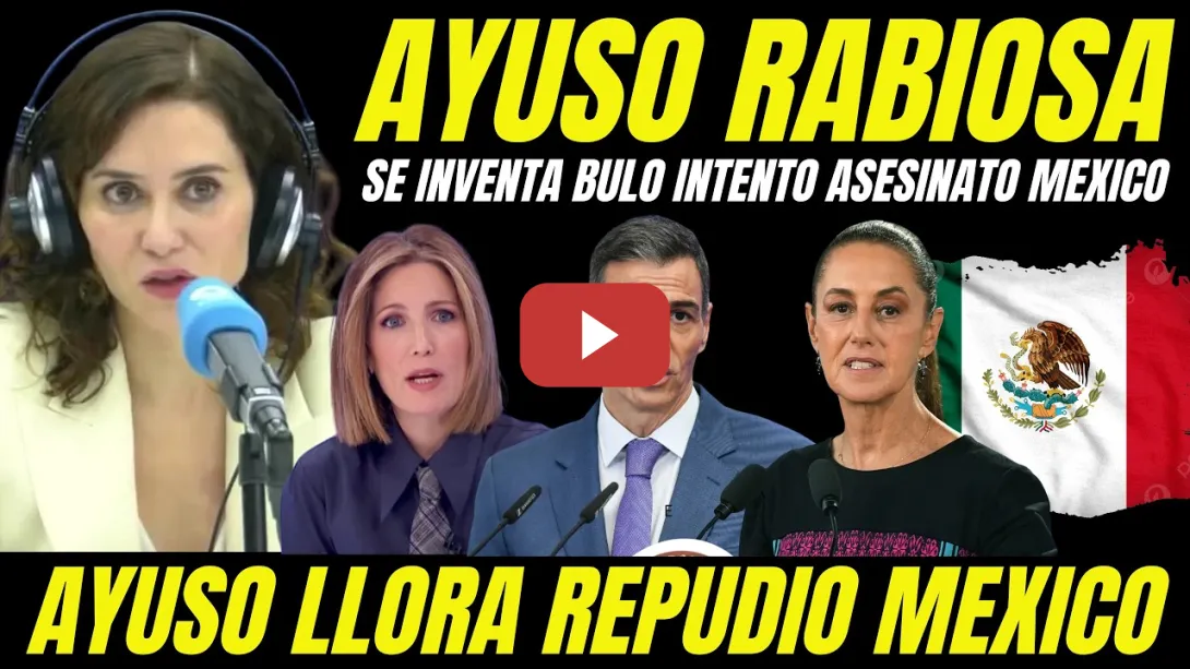 Embedded thumbnail for AYUSO INVENTA BULO INTENTO ASESINATO EN MEXICO "LLORA RABIOSA FRACASO VIAJE"