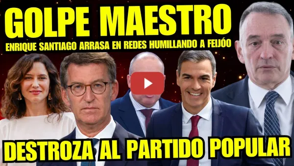 Embedded thumbnail for BRUTAL RAPAPOLVO DE ENRIQUE SANTIAGO A CREADORES DE BULOS FEIJÓO Y ABASCAL ¡TREMENDO REPASO!