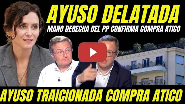Embedded thumbnail for AYUSO TRAICIONADA POR SU MANO DERECHA "DELATAN A AYUSO POR LA COMPRA DE ÁTICO"