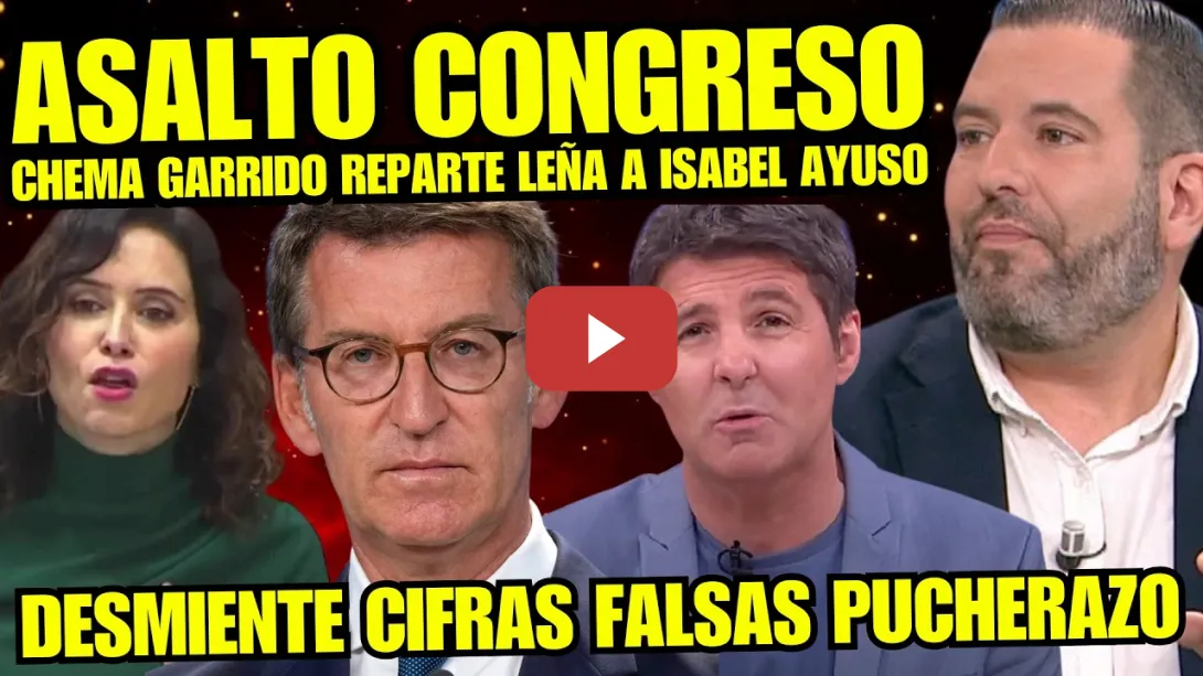 Embedded thumbnail for CHEMA GARRIDO DEJA ENTERRAD4 a AYUSO DESMINTIENDO CIFRAS FALSAS DE PUCHERAZO y ASALTO AL CONGRESO