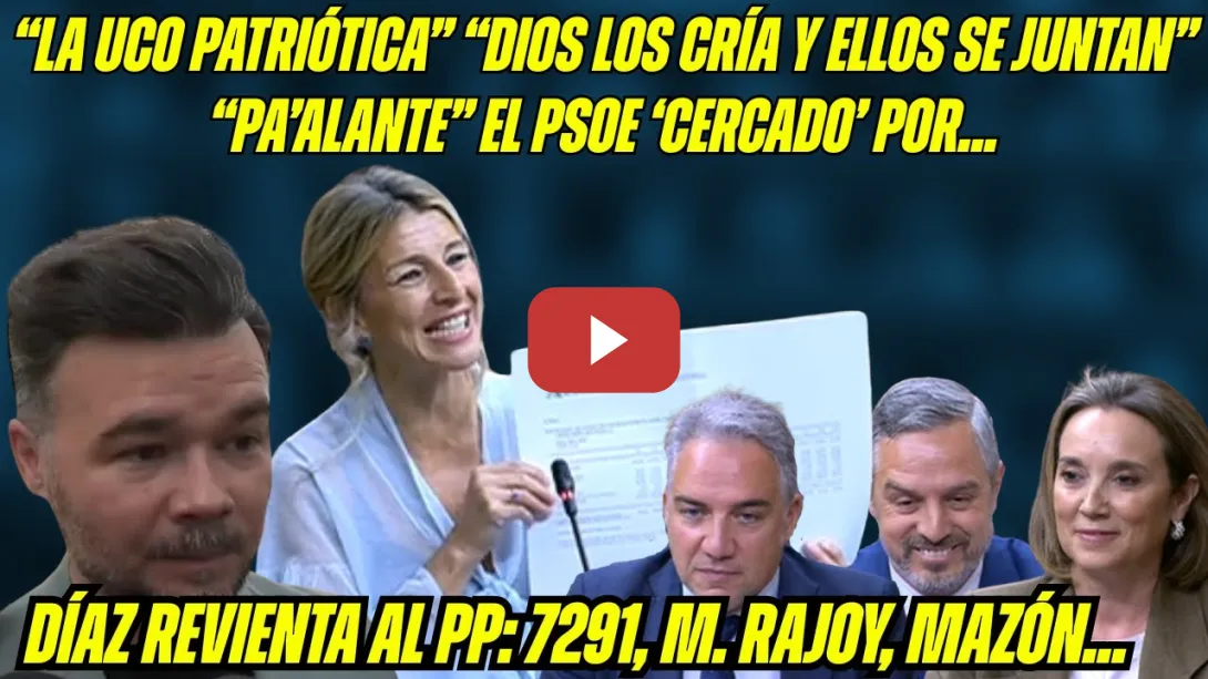 Embedded thumbnail for &quot;UCO PATRIÓTICA&quot; RUFIÁN CERTERO &quot;PSOE es CAZA MAYOR&quot;. YOLANDA DÍAZ se MERIENDA al PP!