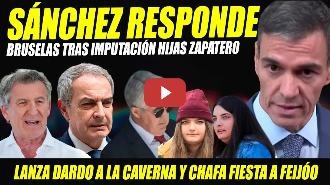 Embedded thumbnail for PEDRO SÁNCHEZ HUNDE A FEIJÓO Y RESPONDE TRAS IMPUTACIÓN HIJAS ZAPATERO. CHAFA LA FIESTA A LA DERECHA