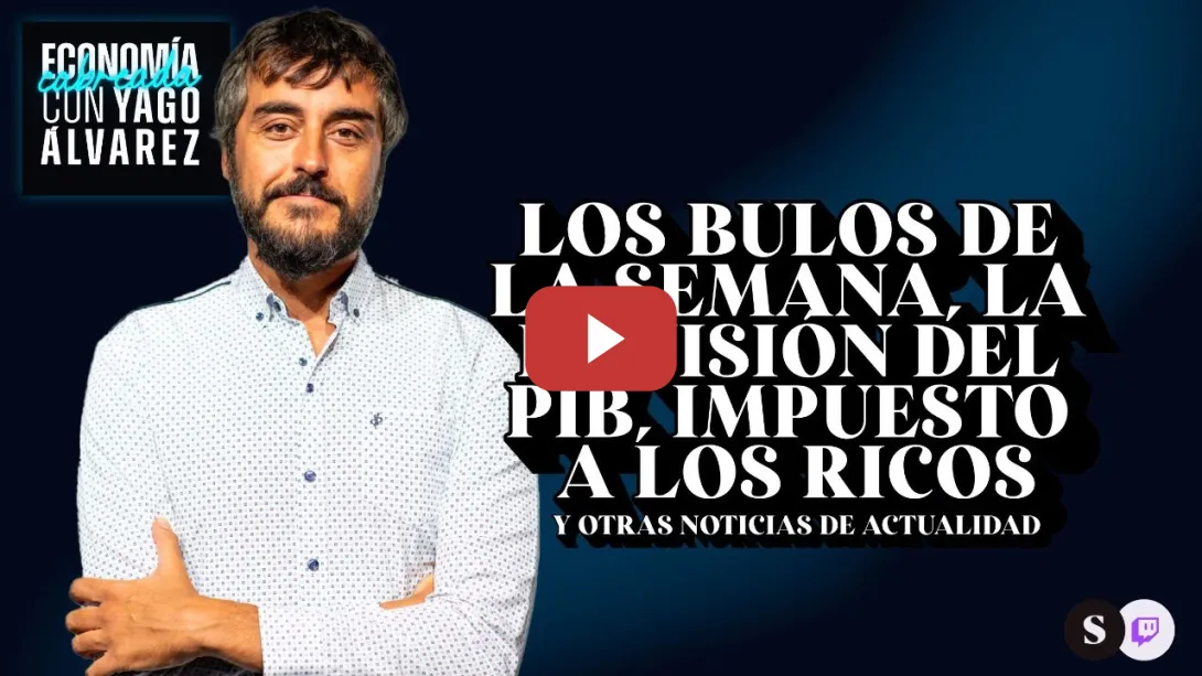 Embedded thumbnail for Revisión del PIB, nuevo impuesto a los ricos y otros bulos y noticas | Economía Cabreada