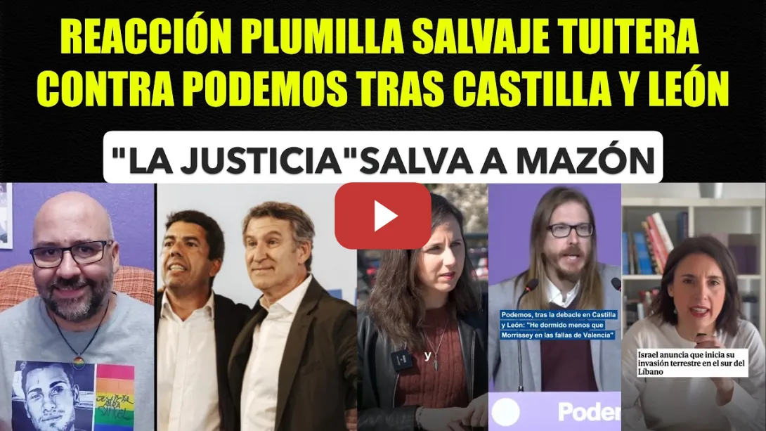 Embedded thumbnail for Ataque tuitero masivo contra Podemos tras castilla y León. "La Justicia" salva el trasero de Mazón.