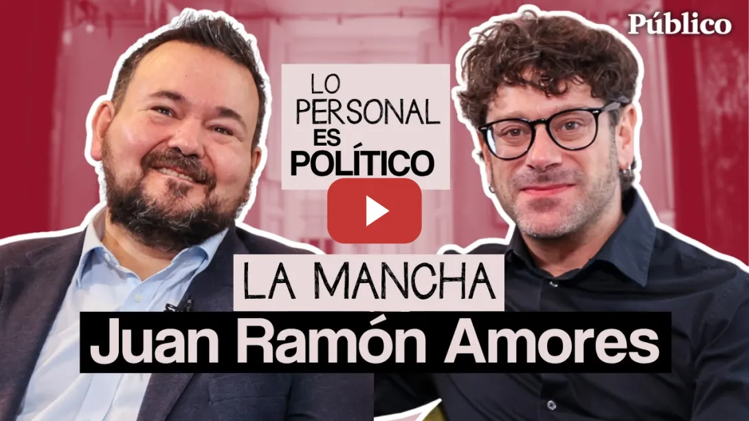 Embedded thumbnail for Capítulo 12: LA MANCHA, con JUAN RAMÓN AMORES | Lo personal es Político