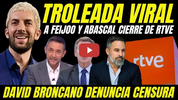 Embedded thumbnail for DAVID BRONCANO HUMILLA A FEIJÓO Y ABASCAL "ZASCA EN LA BOCA POR EL CIERRE DE RTVE"