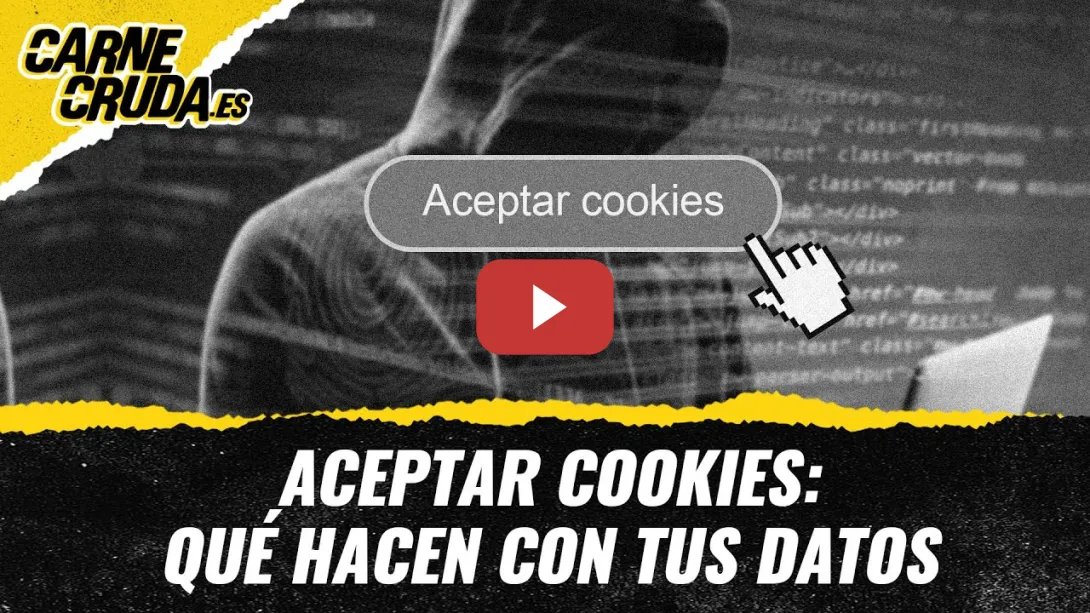 Embedded thumbnail for T11x117 - Aceptar cookies: qué hacen con tus datos (CARNE CRUDA)