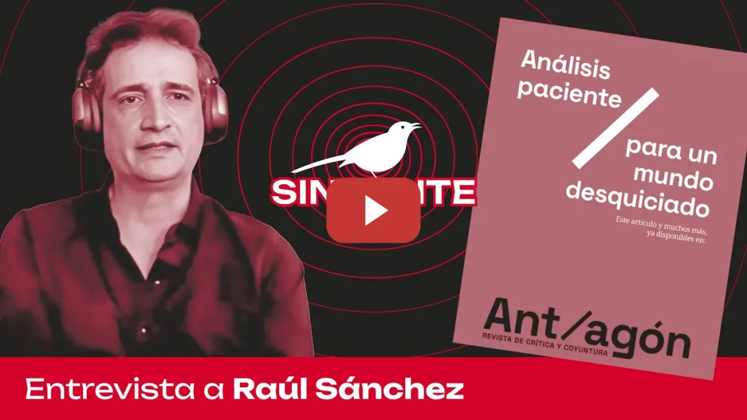 Embedded thumbnail for Nace Ant/agón, la nueva revista de CANAL RED | Raúl Sánchez Cedillo nos cuenta en SINSONTE