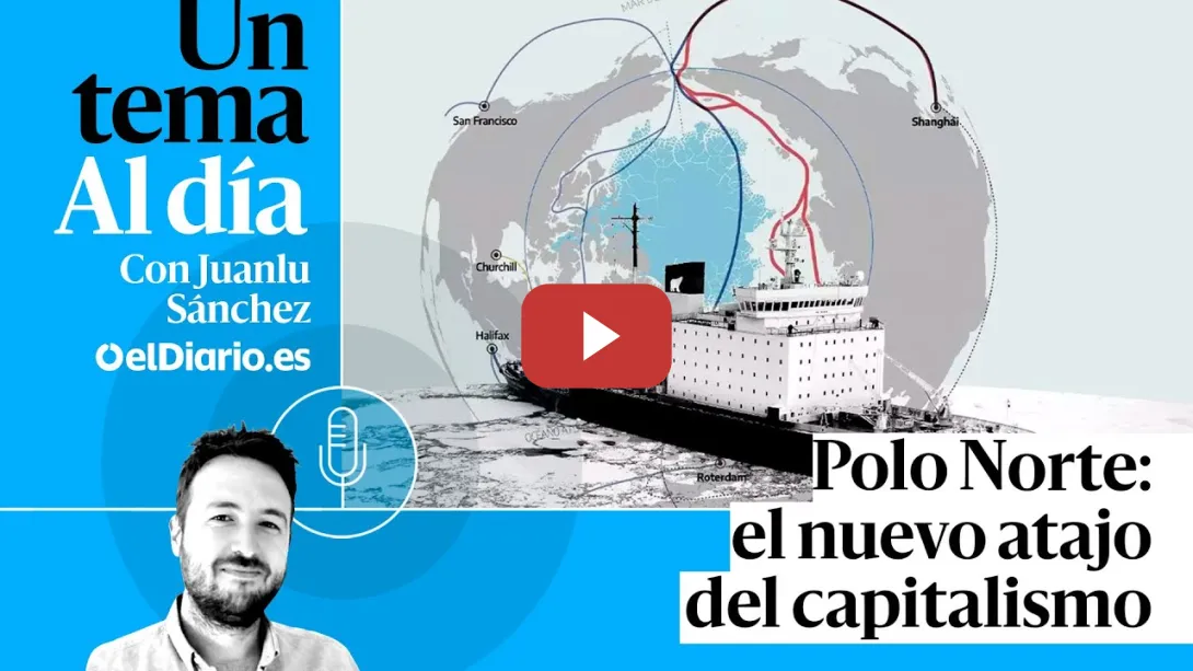 Embedded thumbnail for 🎙 PODCAST | Polo Norte: el nuevo atajo del capitalismo · UN TEMA AL DÍA