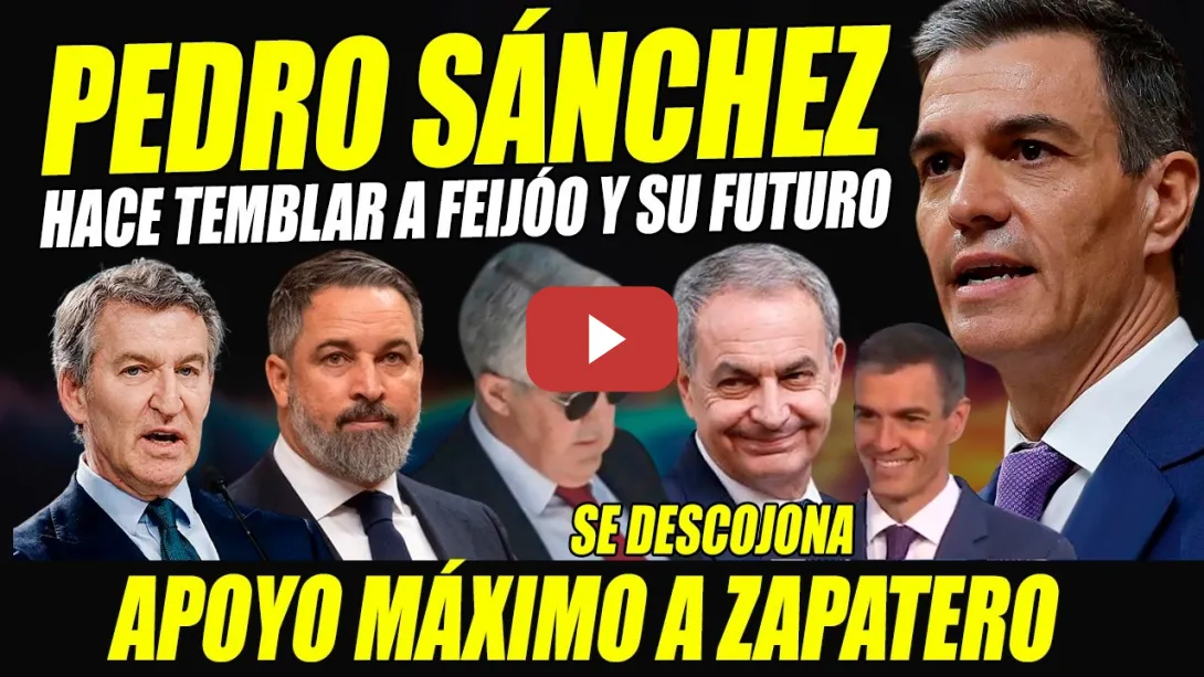 Embedded thumbnail for BOMBAZO PEDRO SÁNCHEZ HACE TEMBLAR A FEIJÓO. SE DESCOJONA Y MUESTRA MÁXIMO APOYO A ZAPATERO
