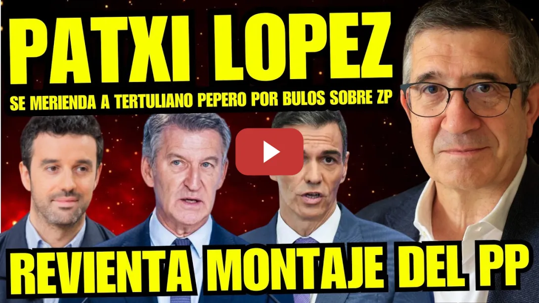 Embedded thumbnail for PATXI LOPEZ DESTROZA A PEPERO ALBERTO FERNÁNDEZ POR CONDENAR a ZAPATERO SIN PRUEBAS “ES TERRORÍFICO”