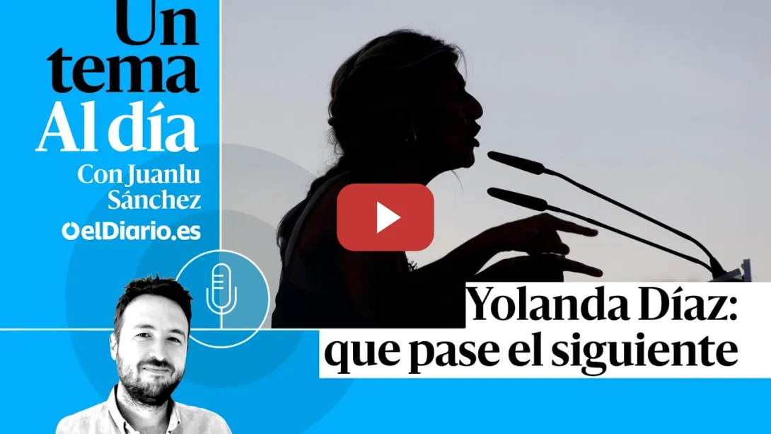 Embedded thumbnail for 🎙 PODCAST | Yolanda Díaz: que pase el siguiente · UN TEMA AL DÍA