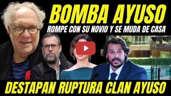 Embedded thumbnail for BOMBAZO POSIBLE DIMISIÓN DE AYUSO "AYUSO ROMPE CON SU NOVIO Y SE VA A VIVIR SOLA"