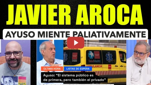 Embedded thumbnail for Javier Aroca, Ayuso trabajando para la privada y mintiendo. Oviedo. Sánchez y Vivas.