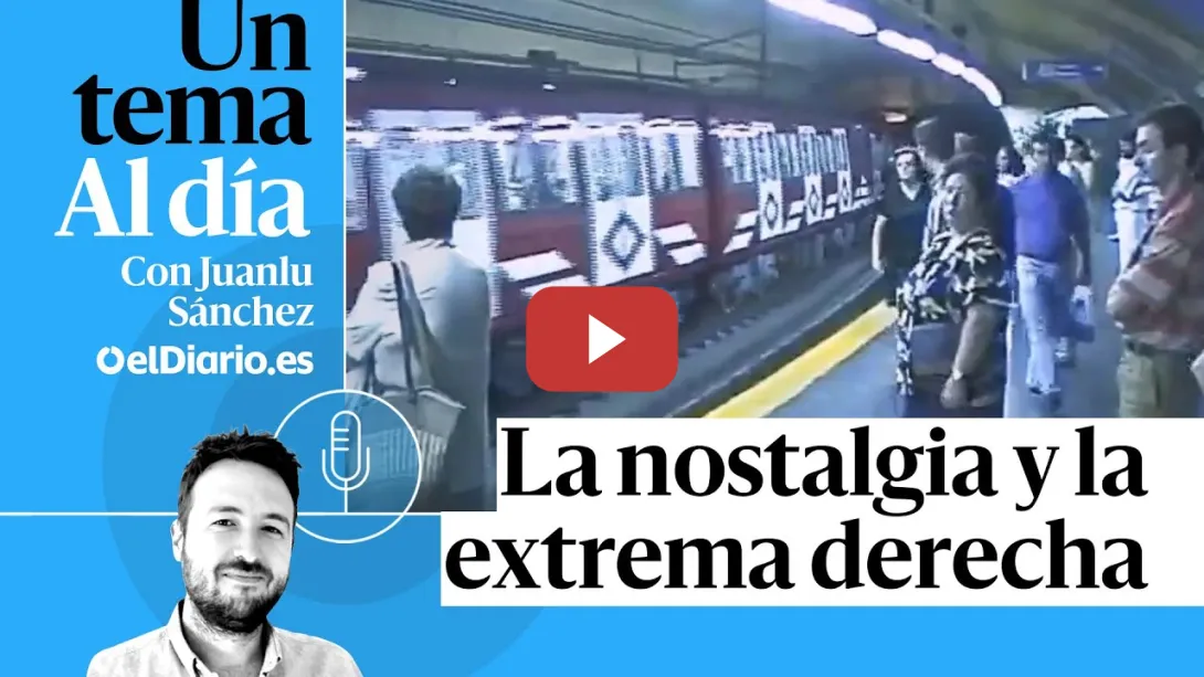 Embedded thumbnail for 🎙 PODCAST | La nostalgia y la extrema derecha · UN TEMA AL DÍA