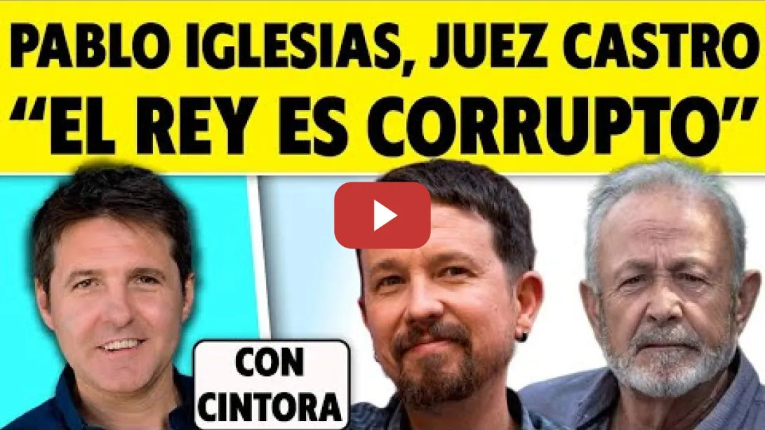Embedded thumbnail for OJO A LO QUE DICEN PABLO IGLESIAS, EL JUEZ CASTRO Y CINTORA… ZASCAS