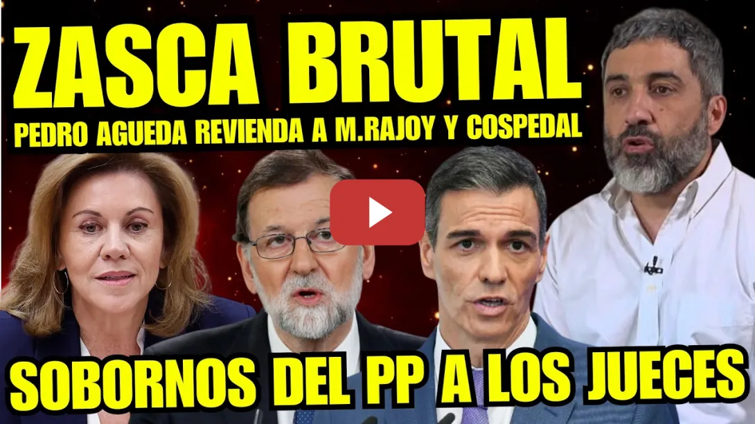Embedded thumbnail for BRUTAL REPASO de PEDRO ÁGUEDA a M.RAJOY Y COSPEDAL POR SOBORNAR A JUECES “A LA CÁRCEL YA”
