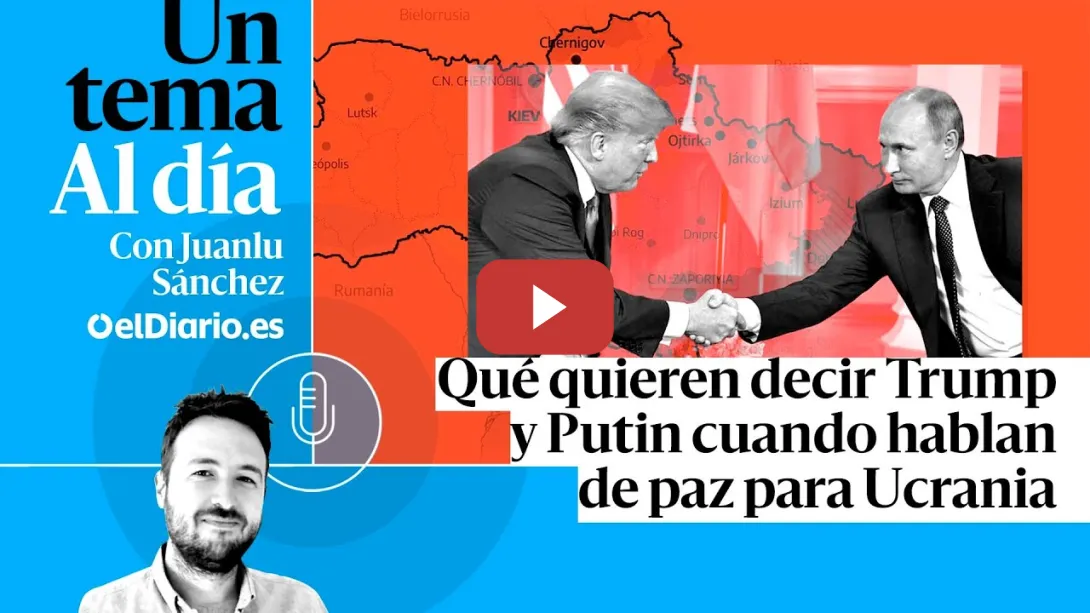 Embedded thumbnail for 🎙 PODCAST | Qué quieren decir Trump y Putin cuando hablan de paz para Ucrania · UN TEMA AL DÍA