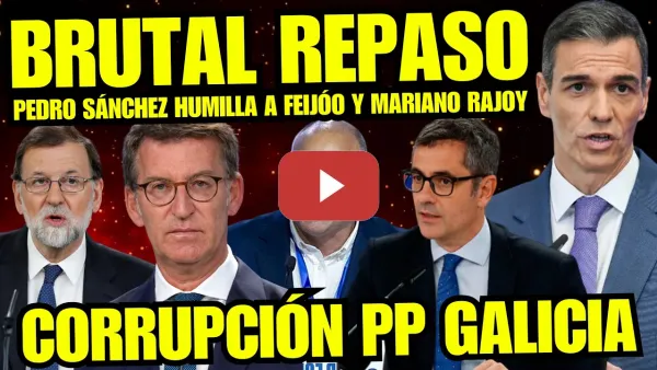 Embedded thumbnail for ¡BRUTAL! PEDRO SÁNCHEZ PLANTA CARA A FEIJÓO Y LO PONE A BAILAR "TRECE AÑOS DE CORRUPCIÓN PP GALICIA"