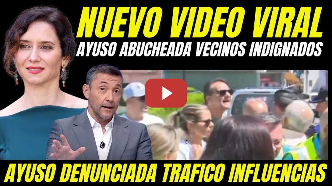 Embedded thumbnail for BOMBAZO "AYUSO ABUCHEADA POR VECINOS INDIGNADOS" DENUNCIAN EN JUZGADOS A AYUSO TRÁFICO INFLUENCIAS