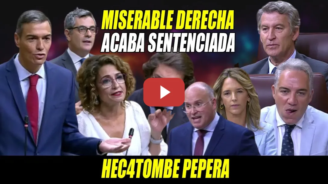 Embedded thumbnail for HECATOMBE PEPERA-SALE ESCALDAD la MISERABLE OPOSICIÓN SIN COMPASIÓN- Sánchez FINIQUITA a Feijóo